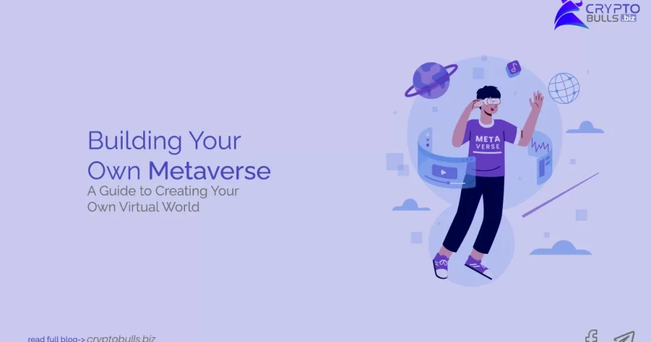 Crafting Your Virtual World: A Comprehensive Metaverse Guide