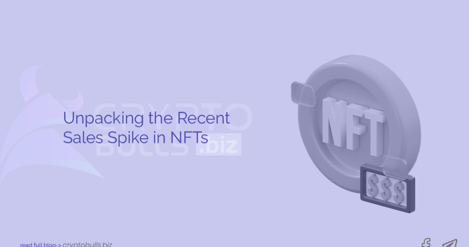 Unpackaging the recent sales spike in NFT