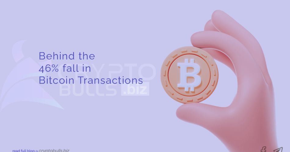 Behind the 46% fall in Bitcoin Transactions