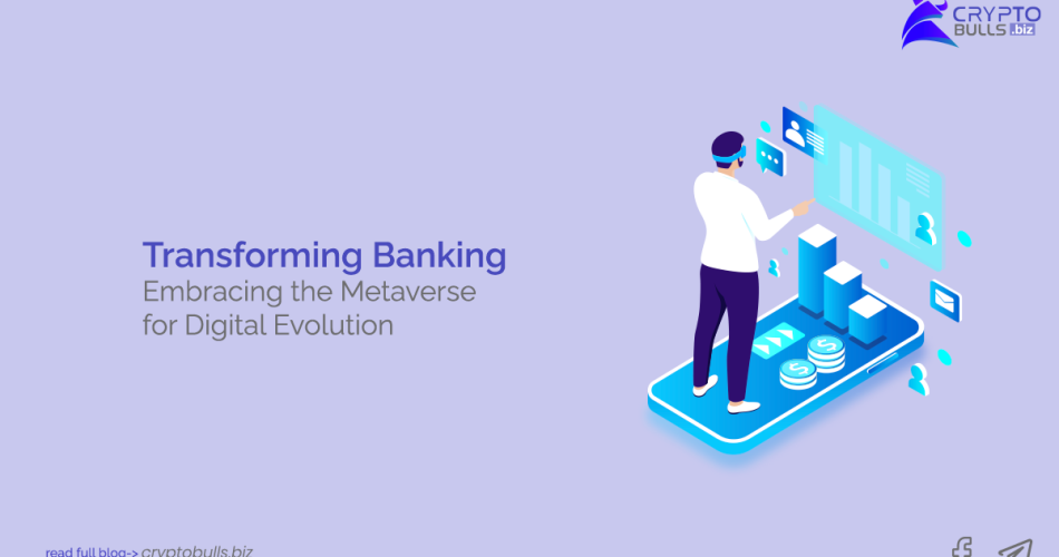 Transforming Banking: Embracing the Metaverse for Digital Evolution