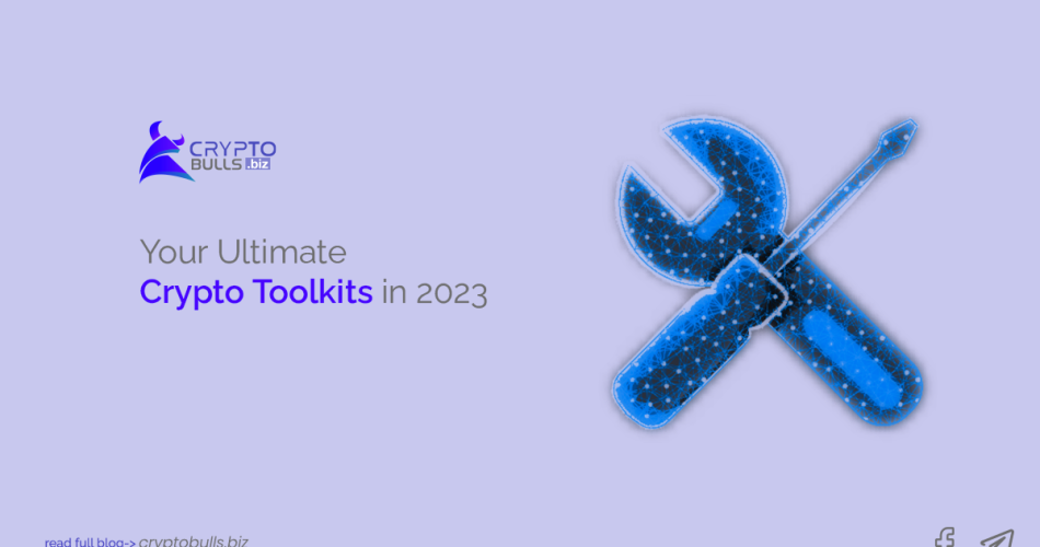 Your Ultimate Crypto Toolkits in 2023