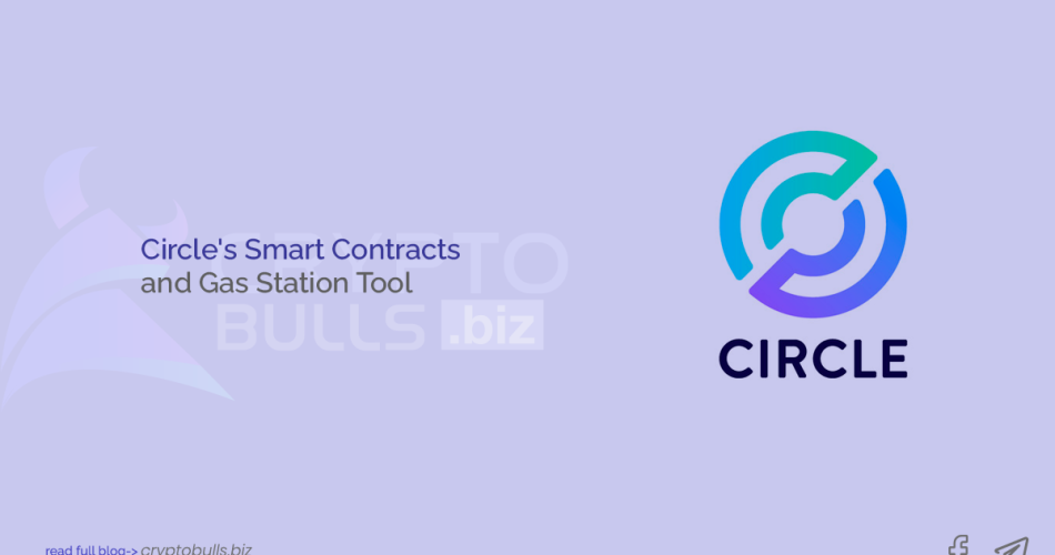 Circle's Smart Contracts and Gas Station Tool