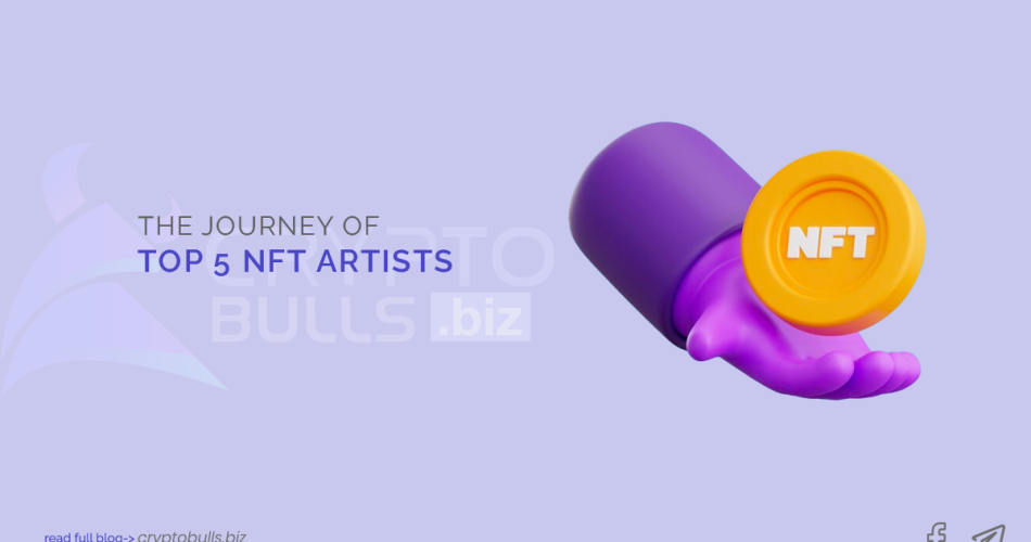 The Journey of Top 5 NFT Artists