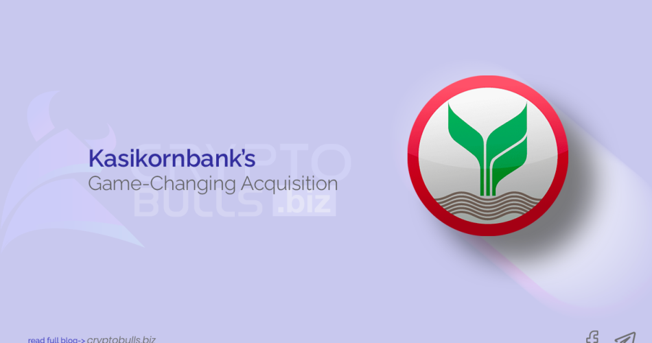 Kasikornbank's Game-Changing Acquisition